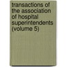 Transactions Of The Association Of Hospital Superintendents (Volume 5) by Conference