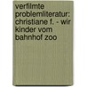Verfilmte Problemliteratur: Christiane F. - Wir Kinder vom Bahnhof Zoo by René Filippek