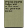 Wireless Systems And Network Architectures In Next Generation Internet door Matteo Cesana