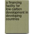 A Financing Facility For Low-Carbon Development In Developing Countries