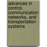 Advances In Control, Communication Networks, And Transportation Systems door Eyad H. Abed