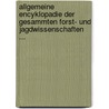 Allgemeine Encyklopadie Der Gesammten Forst- Und Jagdwissenschaften ... by Raoul Von Dombrowski