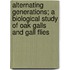 Alternating Generations; A Biological Study Of Oak Galls And Gall Flies