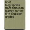 Brief Biographies From American History, For The Fifth And Sixth Grades by Edna Henry Lee Turpin