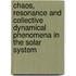 Chaos, Resonance and Collective Dynamical Phenomena in the Solar System