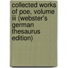 Collected Works Of Poe, Volume Iii (Webster's German Thesaurus Edition) door Reference Icon Reference