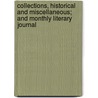 Collections, Historical And Miscellaneous; And Monthly Literary Journal door John Farmer