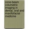 Cone-Beam Volumetric Imaging in Dental, Oral and Maxillofacial Medicine by Jörg Neugebauer
