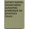 Current Events, Conservative Outcomes; Predictions for America's Future door G.A. Freiman