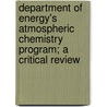 Department Of Energy's Atmospheric Chemistry Program; A Critical Review door National Research Council Chemistry