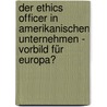 Der Ethics Officer in amerikanischen Unternehmen - Vorbild für Europa? door Carl David Mildenberger