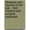 Diseases And Injuries Of The Eye - Their Medical And Surgical Treatment by George Lawson