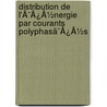 Distribution De L'Ã¯Â¿Â½Nergie Par Courants Polyphasã¯Â¿Â½S door Julien Rodet