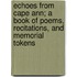 Echoes From Cape Ann; A Book Of Poems, Recitations, And Memorial Tokens