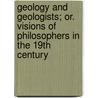 Geology And Geologists; Or. Visions Of Philosophers In The 19th Century by Robert Maxwell Macbrair
