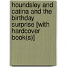 Houndsley and Catina and the Birthday Surprise [With Hardcover Book(s)] door James Howe