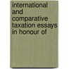 INTERNATIONAL AND COMPARATIVE TAXATION ESSAYS IN HONOUR OF by Klaus Vogel