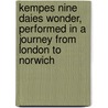 Kempes Nine Daies Wonder, Performed in a Journey from London to Norwich door Edmund Goldsmid William Kemp