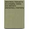 Laboratory Manual To Accompany Clarke And Dennis's Elementary Chemistry door Louis Munroe Dennis
