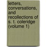 Letters, Conversations, And Recollections Of S. T. Coleridge (Volume 1) door Samuel Taylor Colebridge