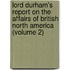 Lord Durham's Report On The Affairs Of British North America (Volume 2)