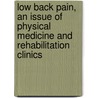 Low Back Pain, An Issue Of Physical Medicine And Rehabilitation Clinics by Alison Stout