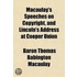Macaulay's Speeches On Copyright, And Lincoln's Address At Cooper Union