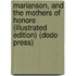Marianson, And The Mothers Of Honore (Illustrated Edition) (Dodo Press)