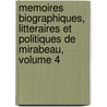 Memoires Biographiques, Litteraires Et Politiques De Mirabeau, Volume 4 door Jean-Antoine-Joseph De Mirabeau