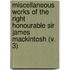 Miscellaneous Works Of The Right Honourable Sir James Mackintosh (V. 3)