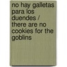 No hay galletas para los duendes / There are No Cookies for the Goblins door Cornelia Caroline Funke