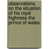 Observations On The Situation Of His Royal Highness The Prince Of Wales door St. Mark'S. Hospital; Northwick Park Hospital