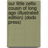 Our Little Celtic Cousin of Long Ago (Illustrated Edition) (Dodo Press) by Evaleen Stein