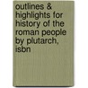 Outlines & Highlights For History Of The Roman People By Plutarch, Isbn door Cram101 Textbook Reviews