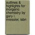 Outlines & Highlights For Inorganic Chemistry By Gary L. Miessler, Isbn