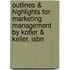 Outlines & Highlights For Marketing Management By Kotler & Keller, Isbn