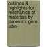 Outlines & Highlights For Mechanics Of Materials By James M. Gere, Isbn