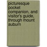 Picturesque Pocket Companion, And Visitor's Guide, Through Mount Auburn by Nathaniel Hawthorne