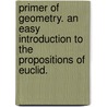 Primer Of Geometry. An Easy Introduction To The Propositions Of Euclid. door Francis Cuthbertson