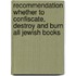 Recommendation Whether To Confiscate, Destroy And Burn All Jewish Books