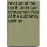 Revision Of The North American Ichneumon-Flies Of The Subfamily Opiinae by Arthur Burton Gahan