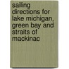 Sailing Directions for Lake Michigan, Green Bay and Straits of Mackinac door Authors Various