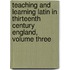 Teaching and Learning Latin in Thirteenth Century England, Volume Three