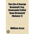 The Life Of George Brummell, Esq., Commonly Called Beau Brummell (V. 2)