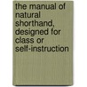 The Manual Of Natural Shorthand, Designed For Class Or Self-Instruction door August Mengelkamp