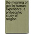 The Meaning Of God In Human Experience, A Philosophic Study Of Religion