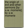 The Origin Of Evil And Other Sermons [By A.W. Momerie]. By A.W. Momerie by Alfred Williams Momerie