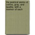 The Poetical Works Of Collins, Gray, And Beattie. With A Memoir Of Each