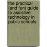 The Practical (And Fun) Guide To Assistive Technology In Public Schools by Sally Norton-Darr