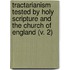 Tractarianism Tested By Holy Scripture And The Church Of England (V. 2)